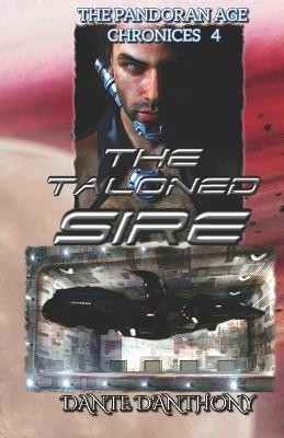 The Pandoran Age Chronicles: 4: The Taloned Sire By Neil Thacker - New Copy -...