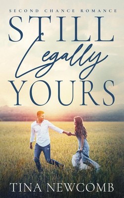 Still Legally Yours: A sweet second chance romance