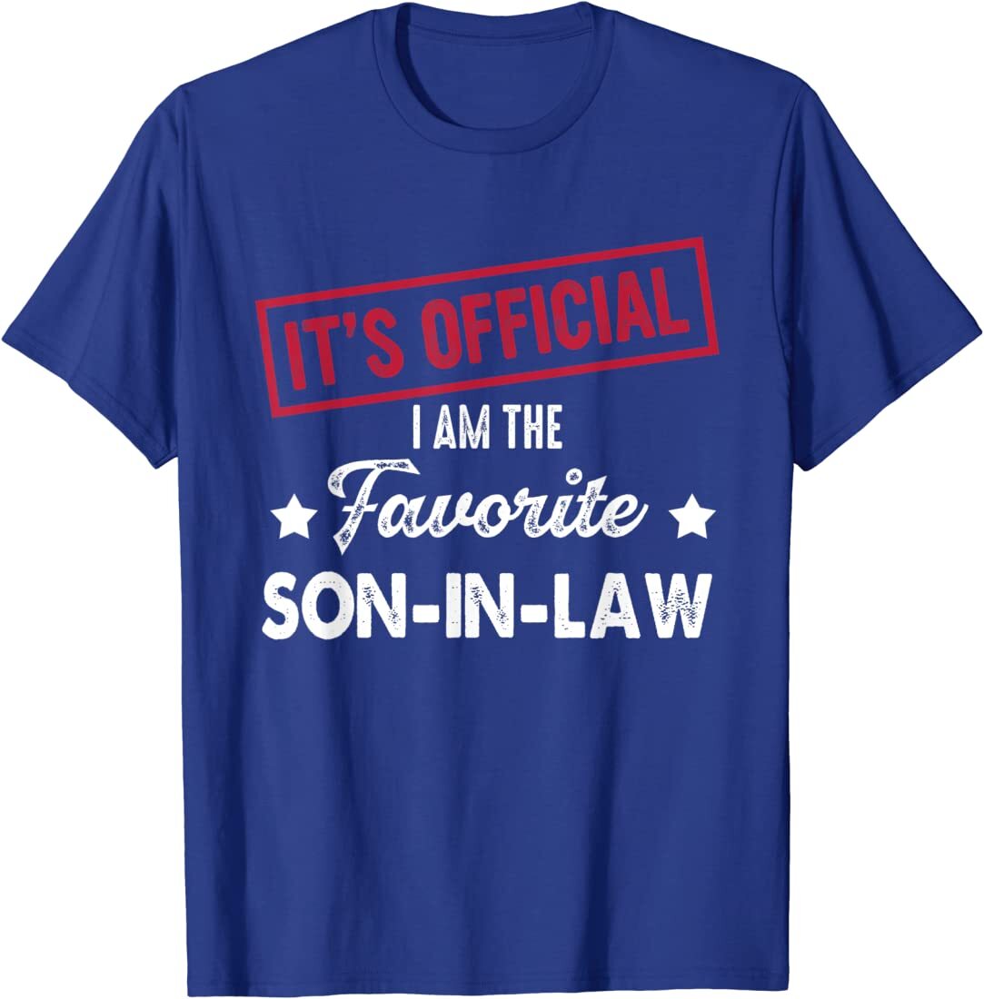 It's Official I'm The Favorite Son-In-Law T-Shirt | eBay
