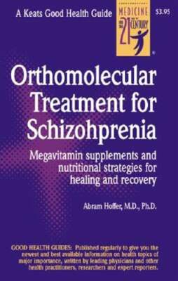 Orthomolecular Treatment for Schizophrenia by Dr. Hoffer, Abram: New