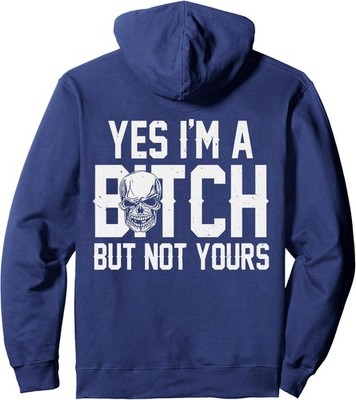 Yes Im A Bitch But Not Yours Funny Present Friends Unisex Hooded Sweatshirt