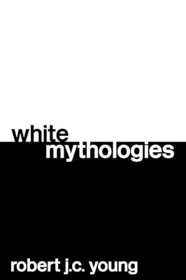 White Mythologies: Writing History... by Young, Robert J.C. Paperback / softback