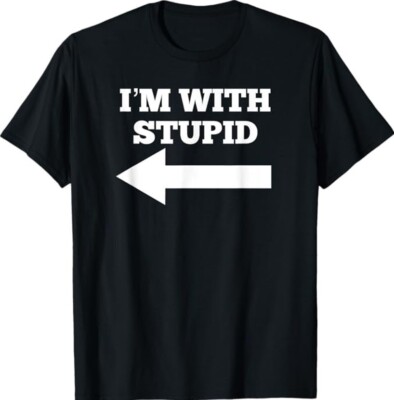 I'm With Stupid Arrow Pointing Left Funny I'm With Stupid Unisex T-Shirt