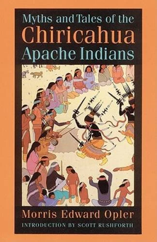 Myths and Tales of the Chiricahua Apache Indians (Sources of American Ind - GOOD