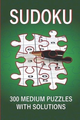 Sudoku: 300 Medium Puzzles with Solutions: Medium Sudoku Book for Adults by Malt
