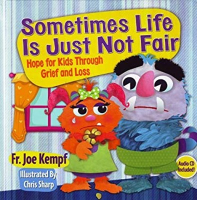Sometimes Life Is Just Not Fair : Hope for Kids Through Grief and