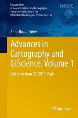 Advances in Cartography and GIScience. Volume 1: Selection from ICC 2011, Paris 