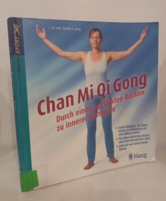 Chan Mi Qi Gong Durch einen gestärkten Rücken zu innerer Harmonie Monika C Jiang