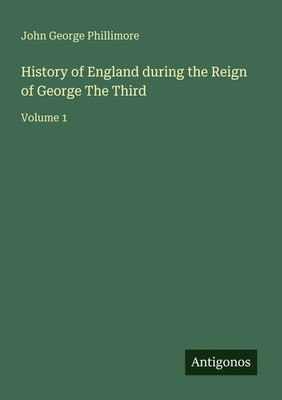 John George Phillimore | History of England during the Reign of George The Third
