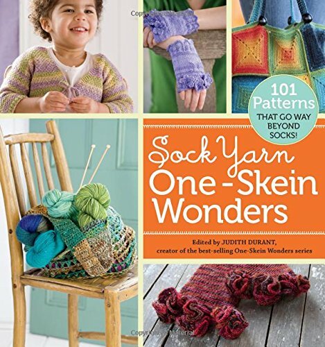Sock Yarn One-Skein Wonders: 101 Patterns That Go Way Beyond Socks! By Judith D