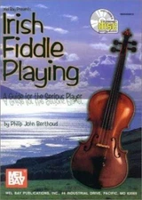 Irish Fiddle Playing: A Guide for the Serious Player by Phillip John Berthoud