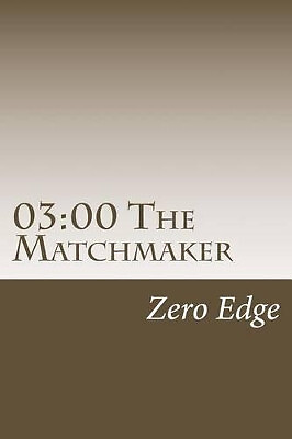 03: 00 The Matchmaker By Zero Edge - New Copy - 9781500401511