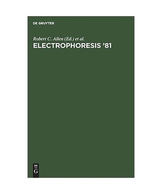 Electrophoresis '81: Advanced methods, biochemical and clinical applications. Pr