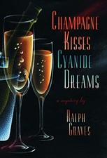 Champagne Kisses, Cyanide Dreams by Graves, Ralph