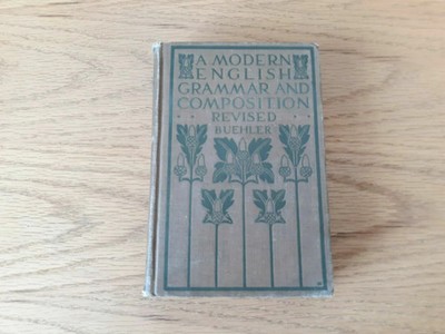 A Modern English Grammar and Composition Revised by Huber Buehler 1916
