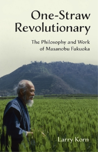 Larry Korn One-Straw Revolutionary (Tascabile)
