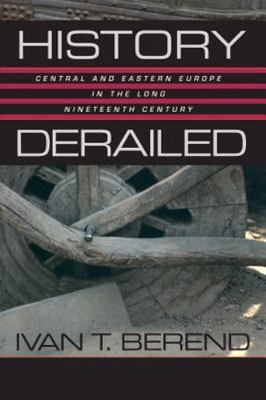 HISTORY DERAILED: Central and Eastern E- 9780520245259, paperback, Ivan T Berend
