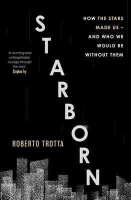 Starborn | How the Stars Made Us - and Who We Would Be Without Them | Trotta