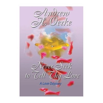 Never Seek to Tell Thy Love: A Love Odyssey
