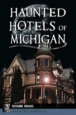 NEW The History Press Haunted Hotels of Michigan, MI 9781467157858 Haunted Ameri