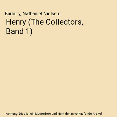 Henry [The Collectors, Band 1], Burbury, Nathaniel Nielsen