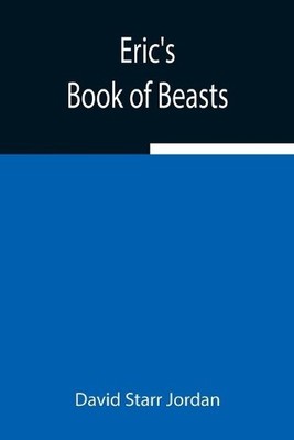David Starr Jordan Eric's Book of Beasts (Taschenbuch)