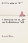 Gastrosophie Oder Die Lehre Von Den Freuden Der Tafel by Eugen Von Vaerst (Paperback / softback, 2013)