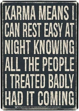 Metal Sign (16" x 12.5") Karma Means I CAN Rest Easy at Night Knowing All The 