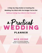 A Practical Wedding Planner: A Step-by-Step Guide to Creating the Wedding - GOOD
