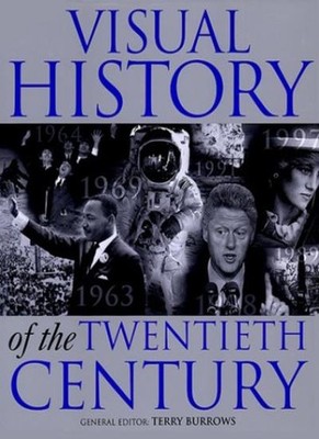 Visual History of the 20th Century,Terry Burrows