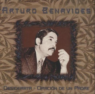 Arturo Benavides: Desiderata: Oracion De Un Padre MUSIC AUDIO CD latin classical