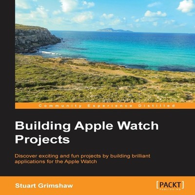 Building Apple Watch Projects Stuart Grimshaw Paperback Packt Pub
