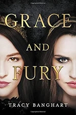 Grace and Fury Hardcover Tracy Banghart