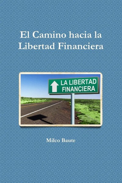 Milco Baute | EL Camino Hacia La Libertad Financiera | Taschenbuch | Spanisch-image