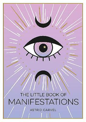 The Little Book of Manifestations: A Beginner's Guide to Manifesting Your...
