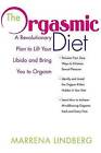 The Orgasmic Diet: A Revolutionary Plan to Lift Your Libido and Bring You to Orgasm by Marrena Lindberg (Paperback / softback)