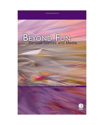 Beyond Fun: Serious Games and Media, Davidson, Drew