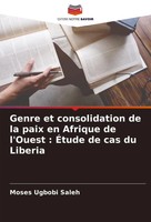 Genre Et Consolidation De La Paix En Afrique De L'ouest : ÉTude De Cas Du...