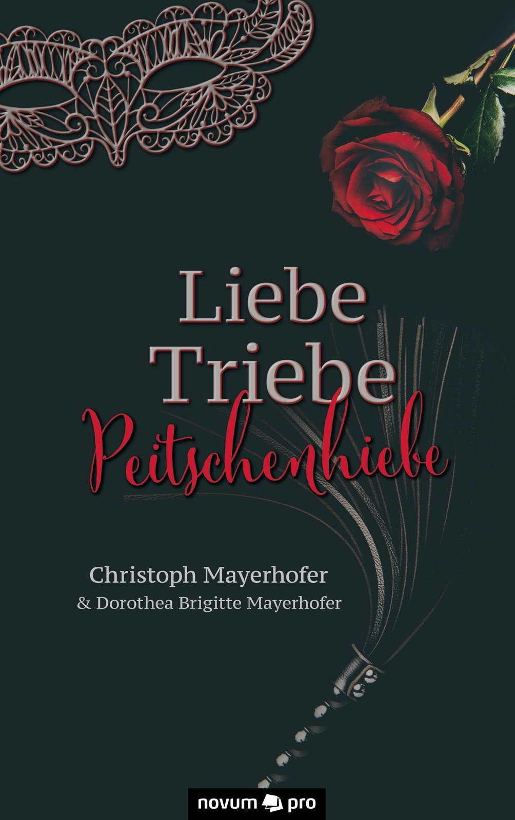 Thumbnail - Liebe - Triebe - Peitschenhiebe | Christoph Mayerhofer (u. A.) |