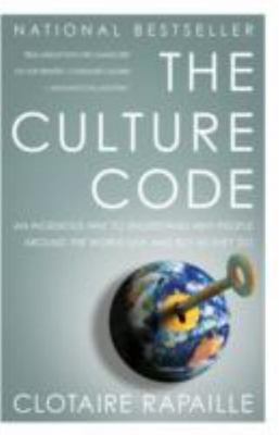 Culture Code : An Ingenious Way to Understand Why People Around the World...