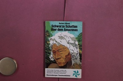 416472 Herbert Wendt SCHWARZE SCHATTEN ÜBER DEM AMAZONAS Otto Maier Verlag