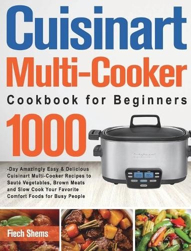 Fiech Shems Cuisinart Multi-Cooker Cookbook for Beginners (Copertina rigida)