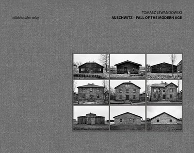 Tomasz Lewandowski: Auschwitz - Fall of the Modern Age