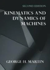 Kinematics and Dynamics of Machines (2nd Edition), Martin, George H., 9781577662