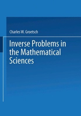 Groetsch - Inverse Problems in the Mathematical Sciences - New paperba - X555z