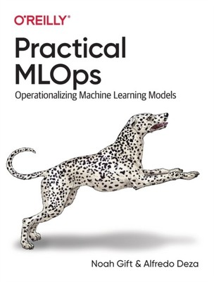 Practical MLOps by Alfredo Deza PAPERBACK 9781098103019