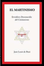 			EL MARTINISMO: Servidores Desconocidos del Cristianismo.by De-BIASI New<|		