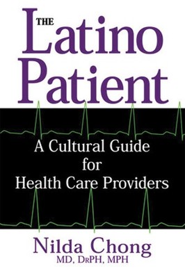 The Latino Patient: A Cultural Guide for Health Care Providers