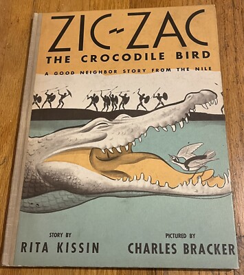 ZIC-ZAC THE CROCODILE BIRD : Rita Kissin : illus Charles Bracker : vintage 1942