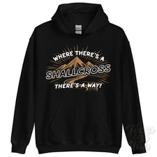WHERE THERE'S A SHALLCROSS... HOODIE name surname funny family gift idea